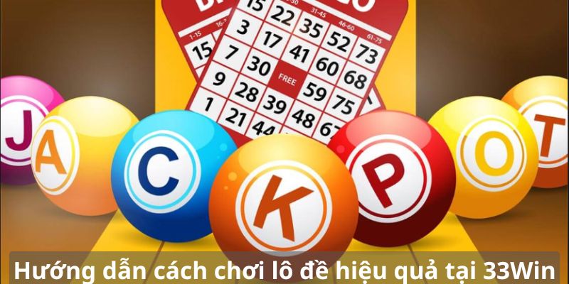 Cách chơi lô đề hiệu quả nhất nhà cái mách cho bạn