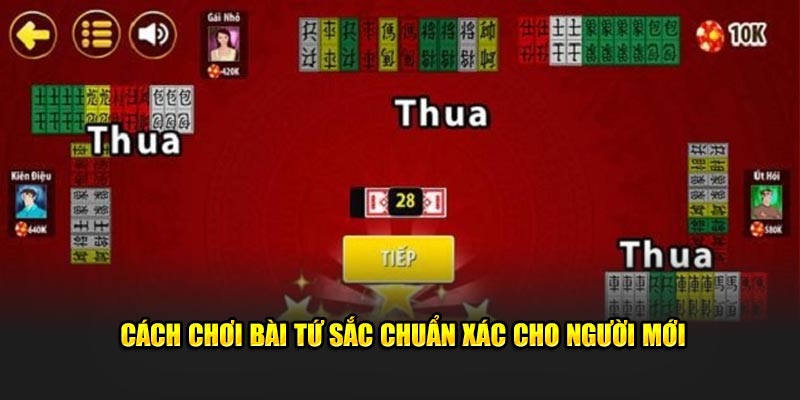 Cách chơi bài tứ sắc chuẩn xác cho người mới