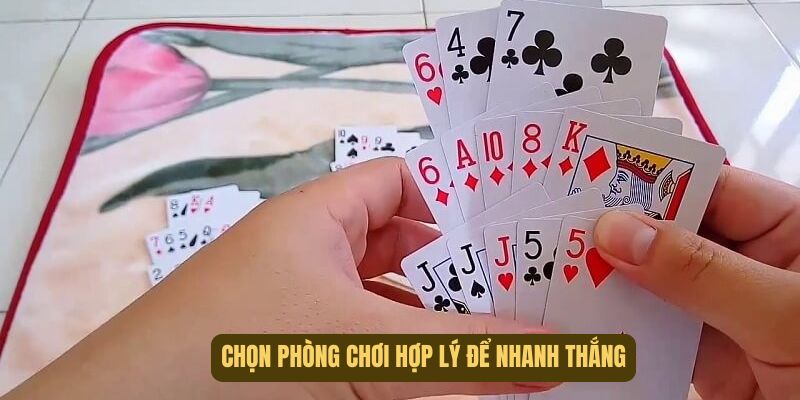 Chọn phòng chơi chuẩn sẽ nhanh thắng hơn