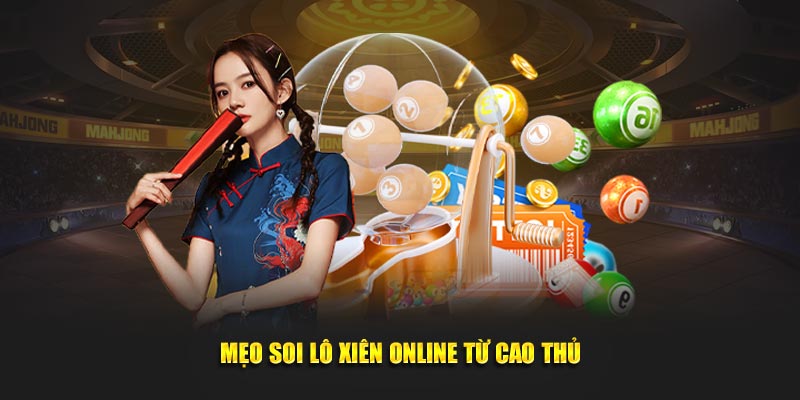 Mẹo soi lô xiên online từ cao thủ