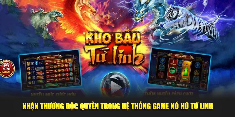 Nhận thưởng độc quyền trong hệ thống game nổ hũ tứ linh