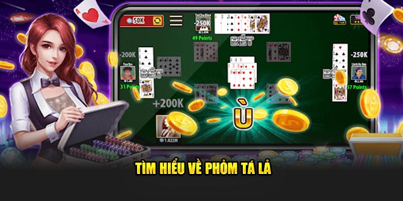 Tìm hiểu về Phỏm Tá lả