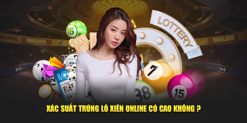 Xác suất trúng lô xiên online có cao không ?​